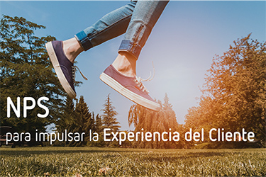 NPS. Indicador para impulsar la Experiencia del Cliente